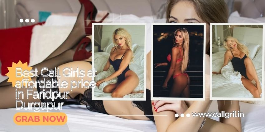 Best Call Girls at affordable price in Faridpur Durgapur