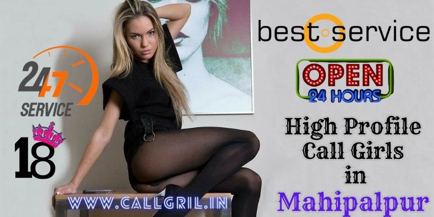 High Profile Call Girls in Mahipalpur