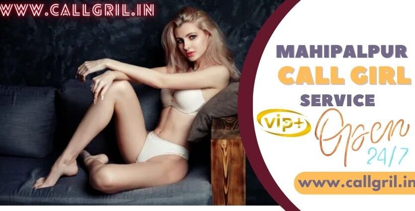 Mahipalpur Call Girls Service