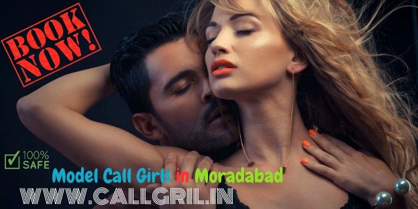 Model Call Girls in Moradabad
